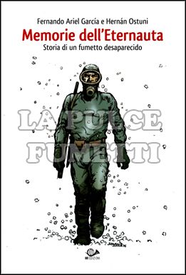 MEMORIE DELL'ETERNAUTA - STORIA DI UN FUMETTO DESAPARECIDO